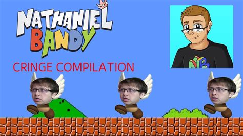 A Nathaniel Bandy Cringe Compilation Youtube