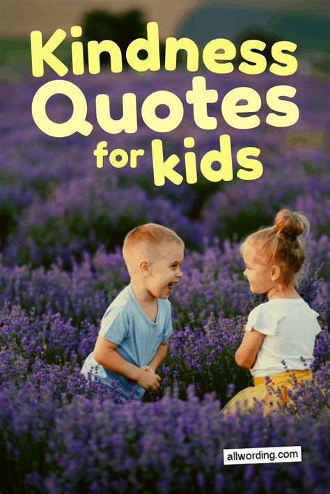 An Inspiring List Of Kindness Quotes For Kids Inspirational Quotes