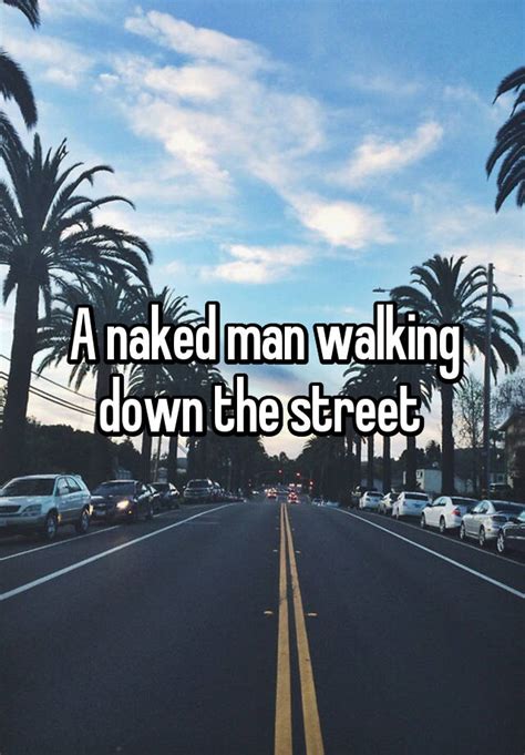 a naked man walking down the street