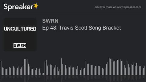 Ep 48 Travis Scott Song Bracket Part 4 Of 5 Youtube