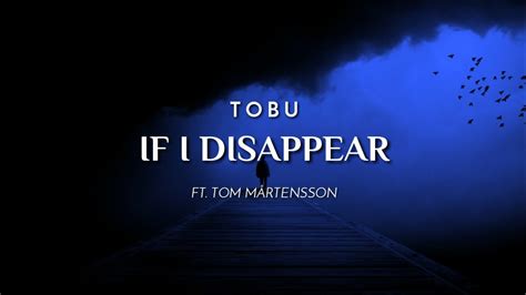Tobu If I Disappear Ft Tom Mårtensson Lyrics Youtube