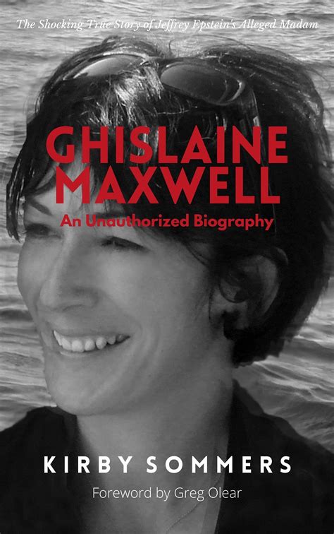 Ghislaine Maxwell: An Unauthorized Biography: The Shocking True Story