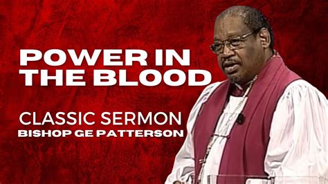 Bishop Ge Patterson Power In The Blood Classic Sermon Youtube