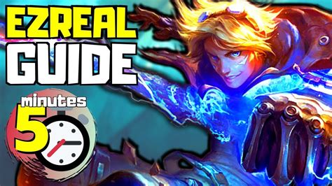 Complete Ezreal Guide In Less Than 5 Minutes League Of Legends