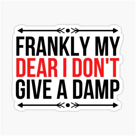 Frankly My Dear I Dont Give A Damn Vintage Funny Quotes Sticker For Sale By Chetan786 Redbubble