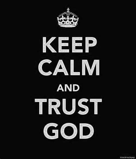 Keep Calm And Trust God Keep Calm Quotes Quotes To Live By Me