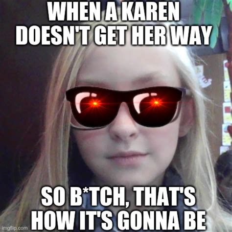 Karens Be Like Imgflip