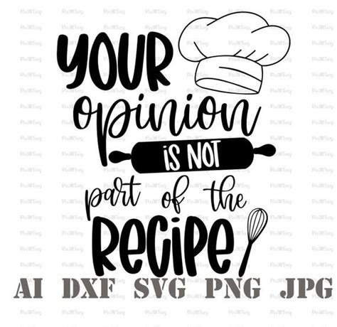 A Kitchen Svg File With The Words Your Opinion Is Not Part Of The Recipe