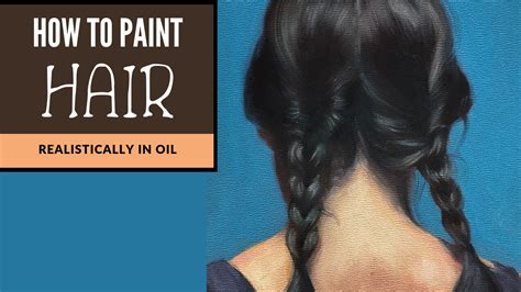 3 Secrets To Painting Realistic Hair In Oil