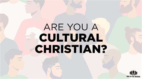 Are You A Cultural Christian Man In The Mirror Cultural Christianity