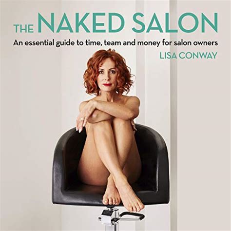 The Naked Salon An Essential Guide To Time Team And Money For Salon