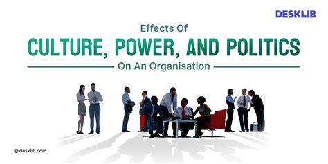 Effects Of Culture Power And Politics On An Organization