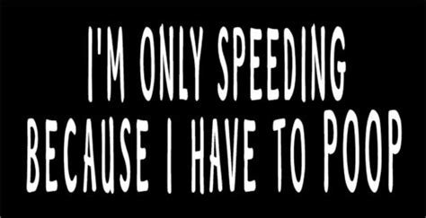 Im Only Speeding Because I Have To Poop Decal Car Window Funny Vinyl