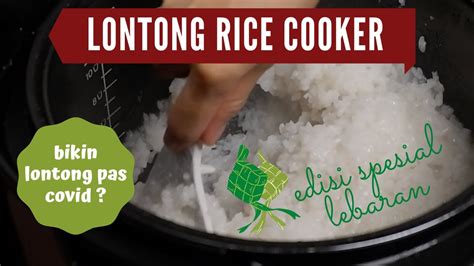 Lontong Rice Cooker Pengganti Ketupat Lebaran Pas Covid Resep Enak Dan