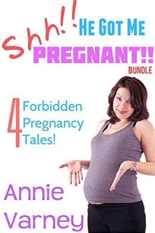 Shh He Got Me Pregnant Forbidden Pregnancy Taboo By Annie Varney Goodreads