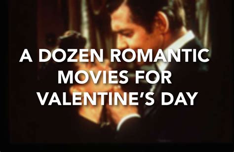A Dozen Romantic Movies For Valentines Day