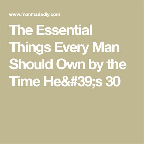 The Essential Things Every Man Should Own By The Time Hes 30 Every