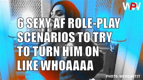 6 Sexy Af Role Play Scenarios To Try To Turn Him On Like Whoaaaa Youtube