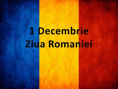 Ppt 1 Decembrie Ziua Romaniei Powerpoint Presentation Free Download