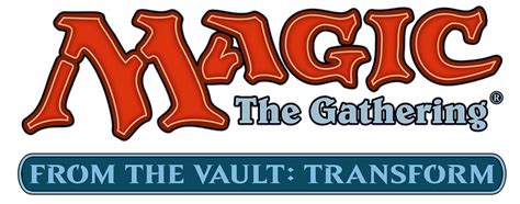 From The Vault Transform First Spoilers Revealed V17 The Discard