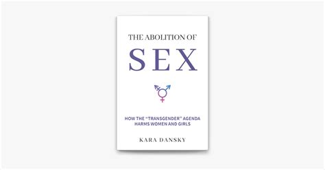 ‎the Abolition Of Sex How The “transgender” Agenda Harms Women And
