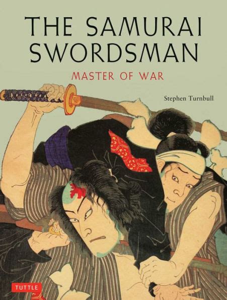 The Samurai Swordsman Master Of War By Stephen Turnbull Paperback