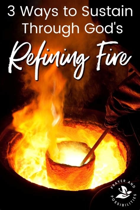 3 Ways To Sustain Through Gods Refining Fire Prayer And Possibilities