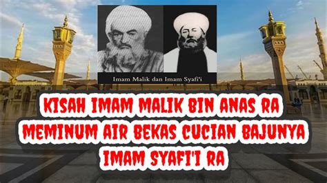Kisah Imam Malik Bin Anas Dan Imam Syafii Youtube