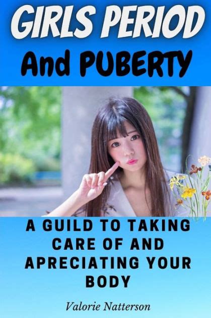 Girls Period And Puberty A Guide To Taking Care Of And Appreciating