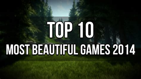 Top 10 Most Beautiful Games 2014 In My Opinion Full Hd Youtube