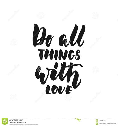 Do All Things With Love Hand Drawn Lettering Phrase Isolated On The