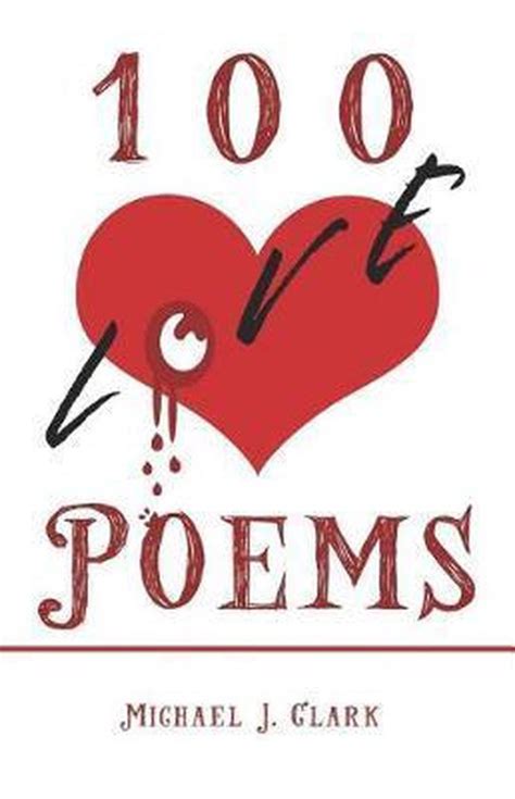 100 Love Poems Michael J Clark 9781792039744 Boeken