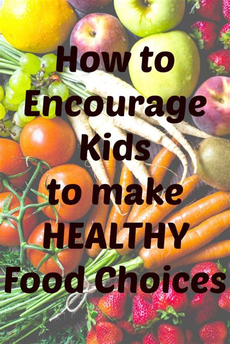 How To Encourage Kids To Make Healthy Food Choices Buzymum