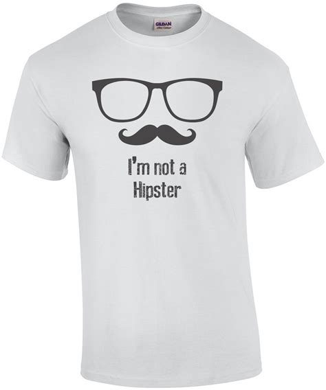 i m not a hipster t shirt