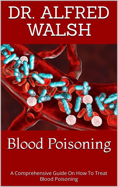 Read Blood Poisoning A Comprehensive Guide On How To Treat Blood
