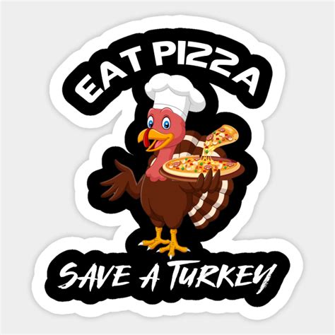 turkey eat pizza funny thanksgiving thanksgiving turkey sticker teepublic