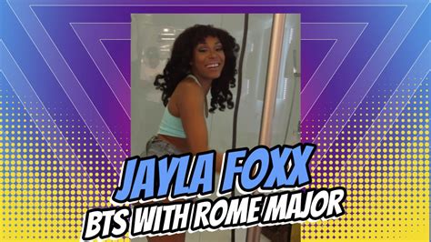 Jayla Foxx And Rome Major Bts Youtube