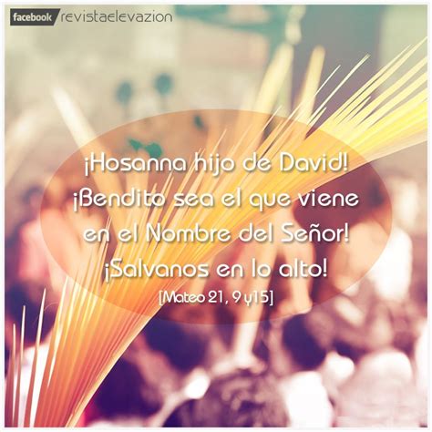 ¡hosanna Hijo De David ¡bendito Sea El Que Viene En El Nombre Del