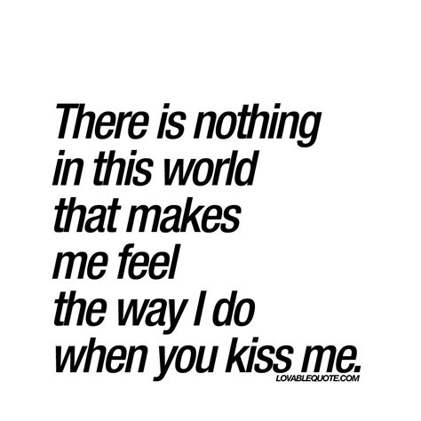 When You Kiss Me Romantic Love Quote About Kissing Kiss Me Quotes