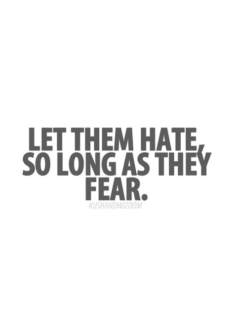 Let Them Hate So Long As They Fear Unknown Picture Quotes Quoteswave