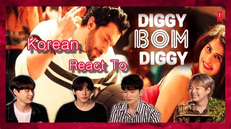 Korean React To Bom Diggy Diggy Zack Knight Jasmin Walia Sonu Ke Titu Ki Sweety Youtube