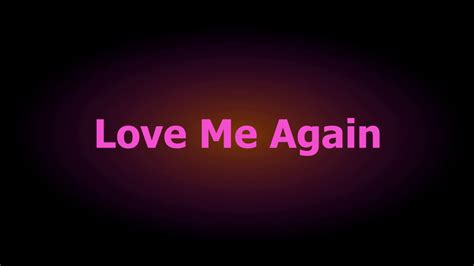 Love Me Again Youtube