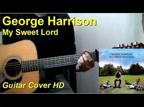George harrison — my sweet lord 05:41. George Harrison | My Sweet Lord | Guitar Cover HD - YouTube