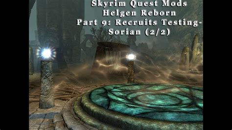 They have all been removed and quests that need them reworked to work without. Skyrim Quest Mods - Helgen Reborn PART 9: Recruits Testing - Sorian (2/2) - YouTube