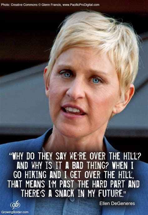 Over The Hill Ellen Degeneres Birthday Quotes Funny For Her