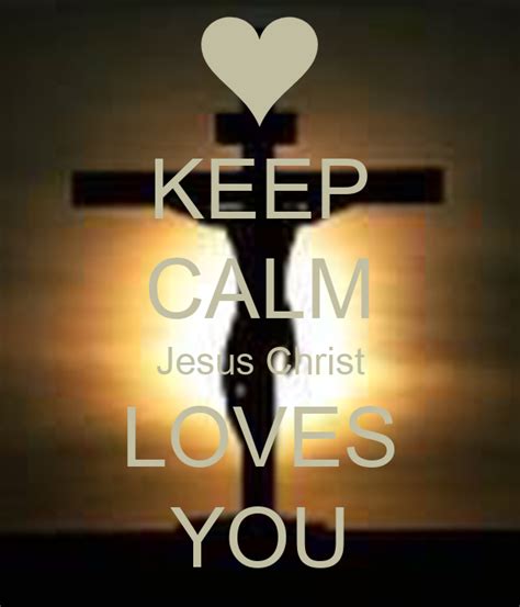 Keep Calm Jesus Christ Loves You Poster Nat Keep Calm O Matic