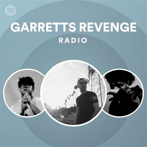 GARRETTS REVENGE Radio Playlist By Spotify Spotify