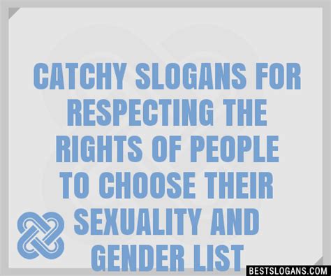 100 catchy for respecting the rights of people to choose their sexuality and gender slogans