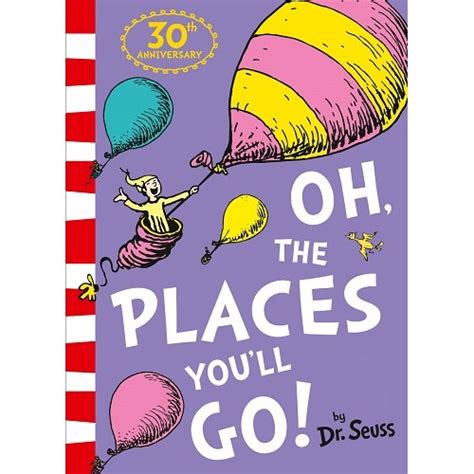 oh the places you ll go 30th anniversary edition dr seuss from who what why