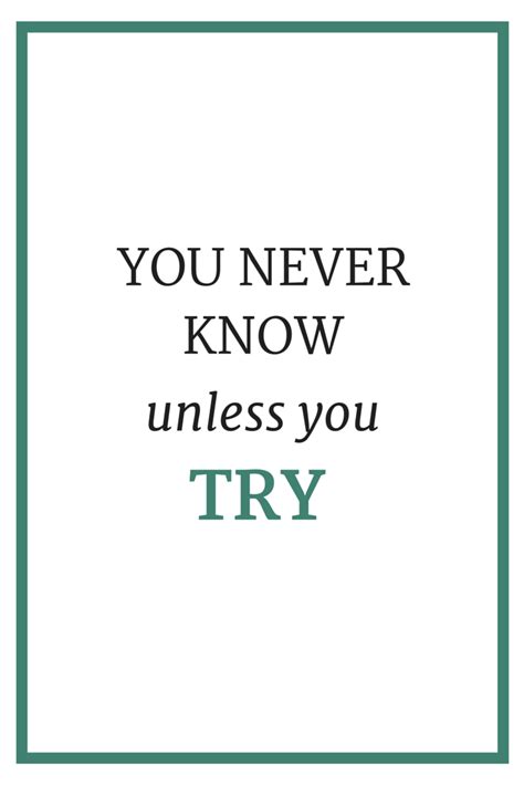 You Never Know Unless You Try You Tried Chat Quote Inspirational Quotes